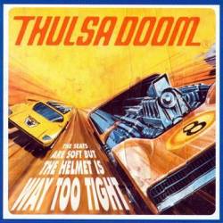 Thulsa Doom (NOR) : The Seats Are Soft but the Helmet Is Way Too Tight